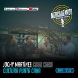 La Cultura de Punta Cana - Jochy martinez l EP 9 l T3 Mercadeando Punta Cana