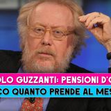 Paolo Guzzanti, Pensioni D'Oro: Ecco Quanto Prende Al Mese!