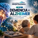 🧠 EP. 18 | Demencia y Alzheimer: comprender, cuidar y acompañar