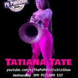 Episode 584: Tatiana Tate | PoPolitickin