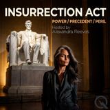 Insurrection Act – Power – Precedent - Peril - Could It Be Used Today?