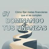 #7. Cómo fijar metas financieras que sí se cumplen