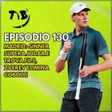 Episodio 130 - Madrid: Sinner supera Jodar e trova Fils, Zverev elimina Cobolli
