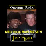 Quorum Radio: MIKE TYSON MADE ME CRY & Joe Egan's Art of Storytelling