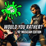 094 - Would You Rather? - 90s Musician Edition