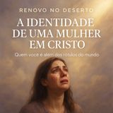 A Identidade de uma Mulher em Cristo | Quem Você É Além dos Rótulos do Mundo