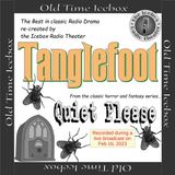 Quiet Please: "Tanglefoot"