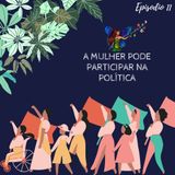 Episodio 11-  A mulher pode participar na política