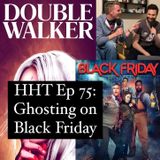 Ep 75: Ghosting on Black Friday