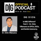 DIGRN Presents: Dr. Chris Villanueva the Founder of MB2 on DPOs, DSOs, and Dentist Autonomy - Part 2