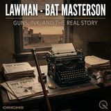 Lawman - Bat Masterson - The Lie That Made the Legend