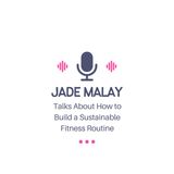 Jade Malay Talks About How to Build a Sustainable Fitness Routine