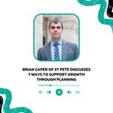 Brian Caper of St Pete Discusses 7 Ways to Support Growth Through Planning