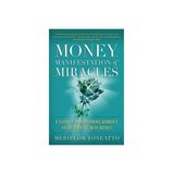 Manifest Money and Miracles with meriflor Toneatto