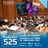 525 - Conciertos de Música de Videojuegos 2025 Pt.1