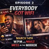 Mess In The Mirror Episode 2 "Everybody Got WiFi"