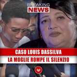 Caso Louis Dassilva: La Moglie Rompe Il Silenzio!