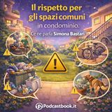 Il rispetto per gli spazi comuni in condominio. Ce ne parla Simona Bastari
