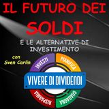 IL FUTURO DEI SOLDI E LE ALTERNATIVE DI INVESTIMENTO   @Value Investing with Sven Carlin, PhD