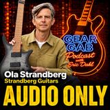 Ola Strandberg on Evolution of Headless Guitars & the Story Behind Strandberg Guitars | Gear Gab