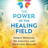 The Power Of The Healing Field