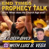 A174: WHEN IS THE END OF THE CHURCH AGE?