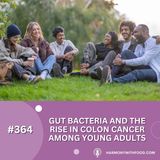 Gut Bacteria And The Rise In Colon Cancer Among Young Adults