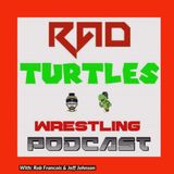 The Rad Turtles Wrestling Podcast Episode 16 : #KOFIMANIA IS DEAD!!