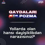 Yollarda olan hansı dəyişiklikdən narazısınız?