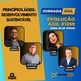 #JornadaÁgil EP1259 #EvoluçãoÁgil Princípios Ágeis: Desenvolvimento Sustentável