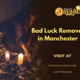 Bad Luck Removal in Manchester – Restore Positivity & Success with Psychic Jayanth
