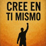 CREE EN TI MISMO - AUDIO LIBRO