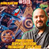 #93. Symbolic Studies: Gnosticism| Divine Feminine| Astrology| Serpent| Freemasonry| Star of David| Black Cube/Saturn w/ Mario