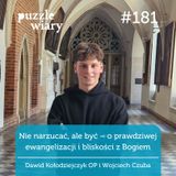 181: Nie narzucać, ale być – o prawdziwej ewangelizacji i bliskości z Bogiem