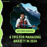 Matthew Danchak's 6 Tips for Managing Anxiety in 2024