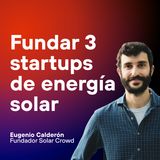 Solar Crowd: 100 millones de personas con energía solar antes de 2030 con Eugenio Calderón