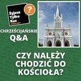 Czy należy chodzić do kościoła? | Chrześcijańskie Q&A #6