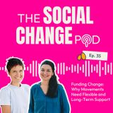 035: Funding Change: Why Movements Need Flexible and Long-Term Support