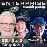 Enterprise "Singularity" watch party with CHRIS BLACK | S02 E09