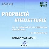 Ep. 2 - Debutto UPC e le attribuzioni finali all'Italia. Con l'avv. Stefania Bergia