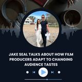 Jake Seal Talks About How Film Producers Adapt to Changing Audience Tastes