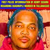 First Police Interrogation of Henry Segura regarding quadruple Murder in Tallahassee