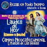 Laudes del dia de hoy ✟ MARTES 24 de Diciembre 2024 ✟ Camino Neocatecumenal ✟ Liturgia de las Horas.