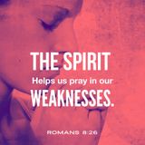 Prayer to Know God is Praying with You in Your Weaknesses to Fulfill Your Destiny.
