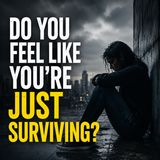 Do you FEEL Like you're Just SURVIVING? MOTIVATIONAL SPEECH