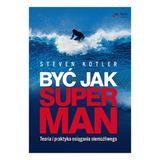 Steven Kotler „Być jak Superman” — recenzja