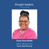 Author & Speaker, Irene Ford-Smith Talks 'Women In Leadership', 'Opportunity' and 'Not Holding Back From Your Purpose'