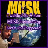 I watched the 4-hour MUSK documentary: here's what happened!