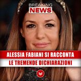 Alessia Fabiani Si Racconta: Le Tremende Dichiarazioni! 