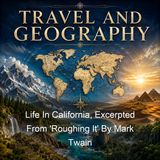 Life In California Excerpted From 'Roughing It' By Mark Twain - Mark Twain
